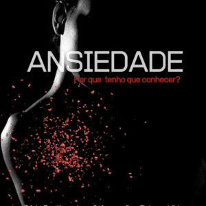 Ansiedade: Por que tenho que conhecer?